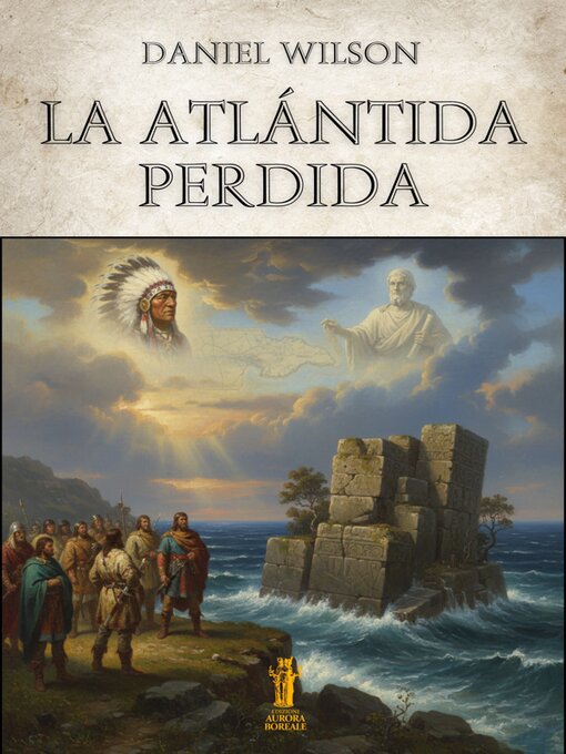 Title details for La Atlántida perdida by Daniel Wilson - Available